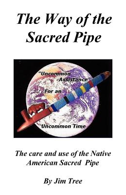 The Way of the Sacred Pipe - Tree, James Medicine