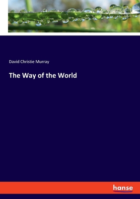 The Way of the World - Murray, David Christie