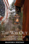 The Way Out: Retracing America's Steps to Find Our Future
