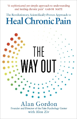 The Way Out: The Revolutionary, Scientifically Proven Approach to Heal Chronic Pain - Gordon, Alan, and Ziv, Alon