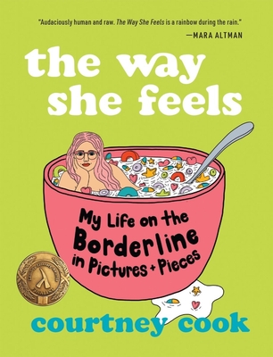 The Way She Feels: My Life on the Borderline in Pictures and Pieces - Cook, Courtney