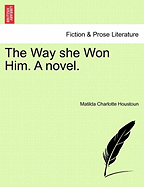 The Way She Won Him. a Novel.