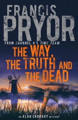 The Way, the Truth and the Dead - Pryor, Francis