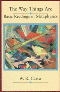 The Way Things Are: Basic Readings in Metaphysical Philosophy