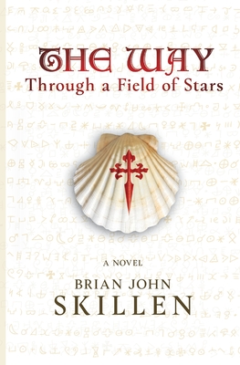 The Way: Through a Field of Stars - Skillen, Brian John