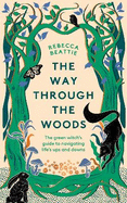 The Way Through the Woods: The Green Witch's Guide to Navigating Life's Ups and Downs