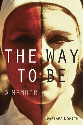 The Way to Be: A Memoir - Smith, Barbara T