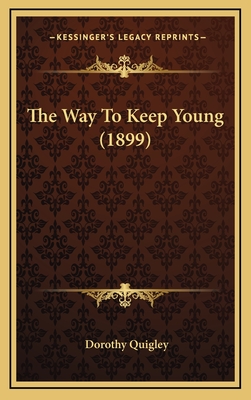 The Way to Keep Young (1899) - Quigley, Dorothy