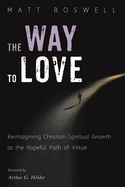 The Way to Love: Reimagining Christian Spiritual Growth as the Hopeful Path of Virtue