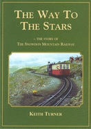 The Way to the Stars, The - Story of the Snowdon Mountain Railway