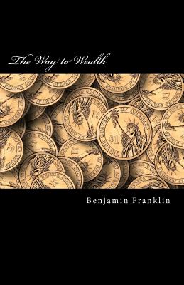 The Way to Wealth - Franklin, Benjamin