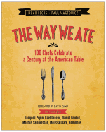 The Way We Ate: 100 Chefs Celebrate a Century at the American Table