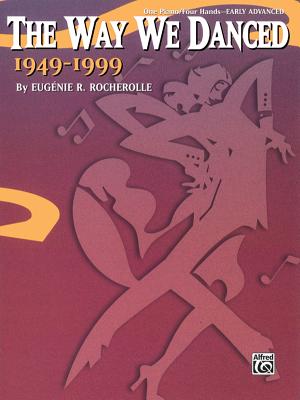 The Way We Danced 1949--1999: Sheet - Rocherolle, Eugenie R (Composer)