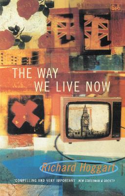 The Way We Live Now: Dilemmas in Contemporary Culture - Hoggart, Richard