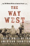 The Way West: True Stories of the American Frontier