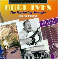 The Wayfaring Stranger: His 33 Finest - Burl Ives