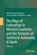 The Ways of Federalism in Western Countries and the Horizons of Territorial Autonomy in Spain: Volume 2