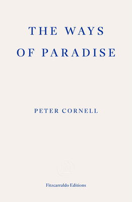 The Ways of Paradise - Cornell, Peter, and Vogel, Saskia (Translated by)