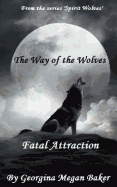 The Ways of the Wolves: Fatal Attraction