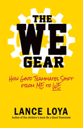 The WE Gear: How Good Teammates Shift from Me to We