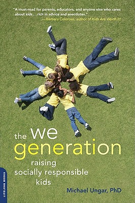 The We Generation: Raising Socially Responsible Kids - Ungar, Michael, Dr.