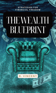 The Wealth Blueprint: Strategies for Financial Freedom