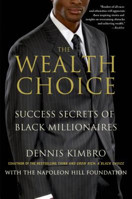 The Wealth Choice: Success Secrets of Black Millionaires - Kimbro, Dennis