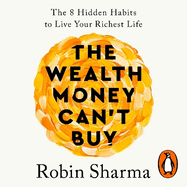 The Wealth Money Can't Buy: The 8 Hidden Habits to Live Your Richest Life