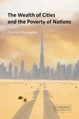 The Wealth of Cities and the Poverty of Nations - Parnreiter, Christof, Prof.