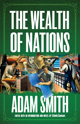 The Wealth of Nations - Smith, Adam, and Cannan, Edwin (Editor)