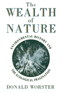 The Wealth of Nature: Environmental History and the Ecological Imagination