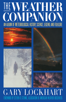 The Weather Companion: An Album of Meteorological History, Science, and Folklore - Lockhart, Gary