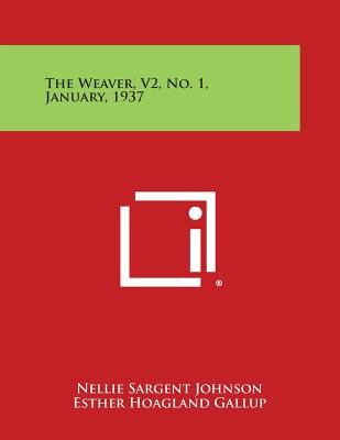 The Weaver, V2, No. 1, January, 1937 - Johnson, Nellie Sargent, and Gallup, Esther Hoagland, and Atwater, Mary M