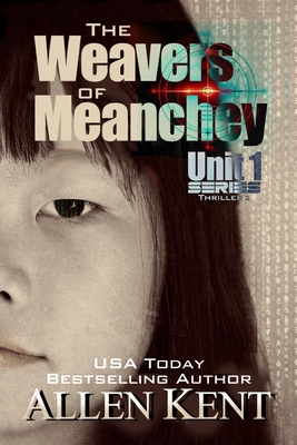 The Weavers of Meanchey: A Unit 1 Novel - Kent, Allen