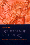 The Weaving of Mantra: Kukai and the Construction of Esoteric Buddhist Discourse