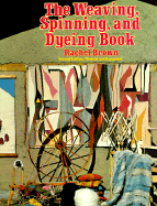 The Weaving, Spinning, Dyeing Book