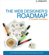 The Web Designer's Roadmap: Your Creative Process for Web Design Success