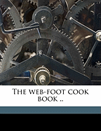 The Web-Foot Cook Book ..