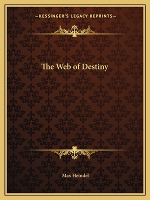 The Web of Destiny - Heindel, Max