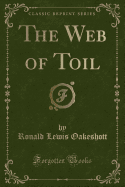 The Web of Toil (Classic Reprint)