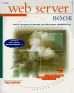 The Web Server Book: Tools and Techniques for Building Your Own Internet Information Site