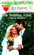 The Wedding Arbor - Hansen, Valerie