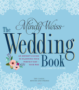 The Wedding Book: An Expert's Guide to Planning Your Perfect Day--Your Way