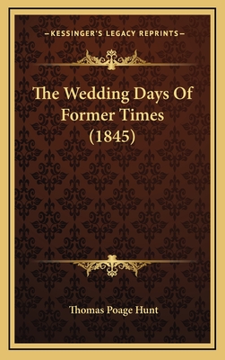 The Wedding Days of Former Times (1845) - Hunt, Thomas Poage