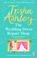 The Wedding Dress Repair Shop: The brand new, uplifting and heart-warming summer romance from the Sunday Times bestseller