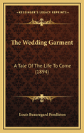 The Wedding Garment: A Tale of the Life to Come (1894)