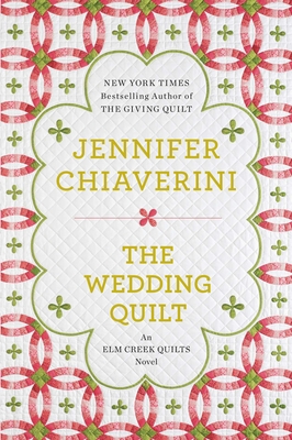 The Wedding Quilt: An Elm Creek Quilts Novel - Chiaverini, Jennifer