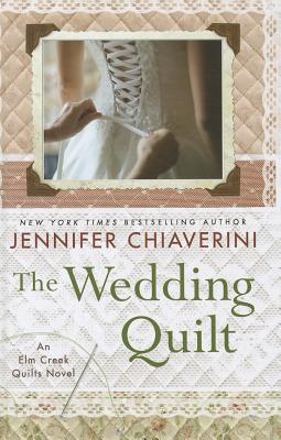 The Wedding Quilt - Chiaverini, Jennifer