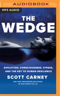 The Wedge: Evolution, Consciousness, Stress, and the Key to Human Resilience