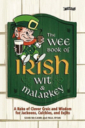The Wee Book of Irish Wit & Malarkey: A Rake of Clever Craic and Wisdom for Jackeens, Culchies, and Eejits